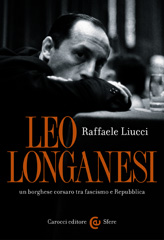 E-book, Leo Longanesi : un borghese corsaro tra fascismo e Repubblica, Liucci, Raffaele, author, Carocci editore