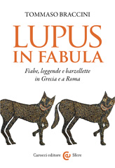eBook, Lupus in fabula : fiabe, leggende e barzellette in Grecia e a Roma, Braccini, Tommaso, author, Carocci editore