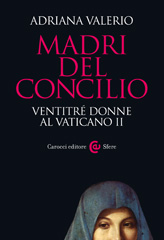 E-book, Madri del Concilio : ventitré donne al Vaticano II, Valerio, Adriana, 1952-, Carocci
