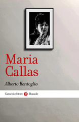 E-book, Maria Callas, Bentoglio, Alberto, 1962-, author, Carocci editore