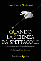 E-book, Quando la scienza dà spettacolo : breve storia (scientifica) dell'illusionismo, Carocci editore