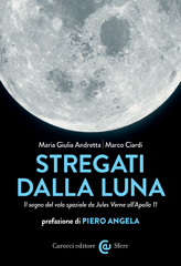 E-book, Stregati dalla Luna : il sogno del volo spaziale da Jules Verne all'Apollo 11, Andretta, Maria Giulia, author, Carocci editore