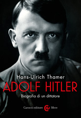 E-book, Adolf Hitler : Biografia di un dittatore, Thamer, Hans-Ulrich, Carocci editore