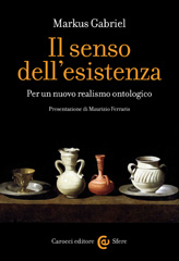 E-book, Il senso dell'esistenza : Per un nuovo realismo ontologico, Gabriel, Markus, Carocci editore