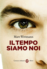 eBook, Il tempo siamo noi, Wittman, Marc, Carocci editore