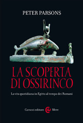 E-book, La scoperta di Ossirinco : La vita quotidiana in Egitto al tempo dei Romani, Carocci editore