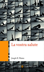 E-book, La vostra salute, Pilates, Joseph H., Carocci editore
