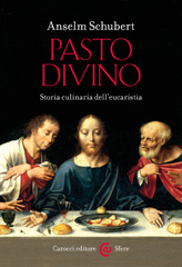 eBook, Pasto divino : Storia culinaria dell'eucaristia, Carocci editore