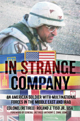 eBook, In Strange Company : An American Soldier with Multinational Forces in the Middle East and Iraq, Tiso, Roland J., Casemate Group
