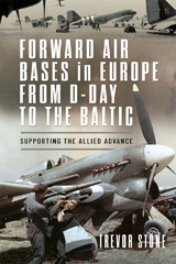 E-book, Forward Air Bases in Europe from D-Day to the Baltic : Supporting the Allied Advance, Casemate Group