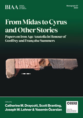E-book, From Midas to Cyrus and Other Stories : Papers on Iron Age Anatolia in Honour of Geoffrey and Françoise Summers, Casemate Group