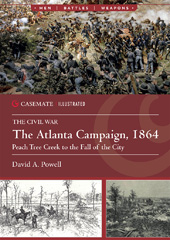 E-book, The Atlanta Campaign, 1864 : Peach Tree Creek to the Fall of the City, David A. Powell, Casemate Group