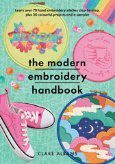 eBook, The Modern Embroidery Handbook : Step-by-steps to learn over 70 hand embroidery stitches plus 20 colourful projects and a sampler, Clare Albans, Casemate Group