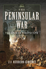 E-book, The Peninsular War : The Spanish Perspective, J J Herrero Giménez, Casemate Group