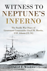 E-book, Witness to Neptune's Inferno : The Pacific War Diary of Lieutenant Commander Lloyd M. Mustin, USS Atlanta (CL 51), Casemate Group