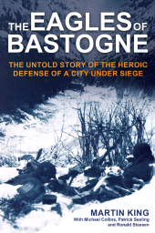 E-book, The Eagles of Bastogne : The Untold Story of the Heroic Defense of a City Under Siege, Casemate Group