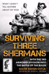 E-book, Surviving Three Shermans : With the 3rd Armored Division into the Battle of the Bulge : What I Didn't Tell Mother About My War, Casemate Group