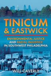 E-book, Tinicum & Eastwick : Environmental Justice and Racial Injustice in Southwest Philadelphia, Casemate Group