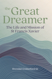 E-book, The Great Dreamer : The Life and Mission of St. Francis Xavier, Casemate Group