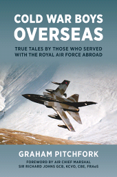 m, Cold War Boys Overseas : True Tales by Those Who Served with the Royal Air Force Abroad, Casemate Group