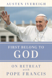 E-book, First Belong to God : On Retreat with Pope Francis, Casemate Group