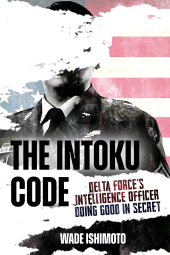 E-book, The Intoku Code : Delta Force's Intelligence Officer-Doing Good in Secret, Casemate Group