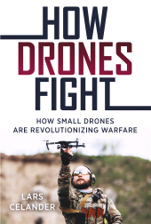 E-book, How Drones Fight : How Small Drones are Revolutionizing Warfare, Casemate Group