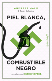 eBook, Piel blanca, combustible negro : Los peligros del fascismo fósil, Capitán Swing Libros