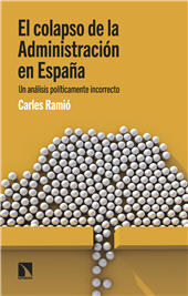 eBook, El colapso de la Administración en España : un análisis políticamente incorrecto, Catarata