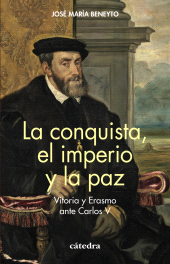 E-book, La conquista, el imperio y la paz : Vitoria y Erasmo ante Carlos V, Ediciones Cátedra