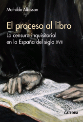 eBook, El proceso al libro : La censura inquisitorial en la España del siglo XVII, Ediciones Cátedra