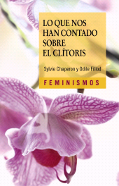 E-book, Lo que nos han contado sobre el clítoris : Historia y anatomía política de un órgano desconocido, Ediciones Cátedra