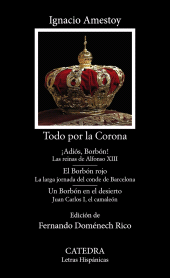 E-book, Todo por la Corona : Adiós, Borbón!; El Borbón rojo; Un Borbón en el desierto, Ediciones Cátedra