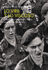 E-book, Lo viril y lo viscoso : Alteridades, fantasmas y héroes en el primer franquismo, Ediciones Cátedra