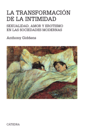 eBook, La transformación de la intimidad : Sexualidad, amor y erotismo en las sociedades modernas, Ediciones Cátedra