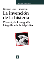 E-book, La invención de la histeria : Charcot y la iconografía fotográfica de la Salpêtrière, Ediciones Cátedra