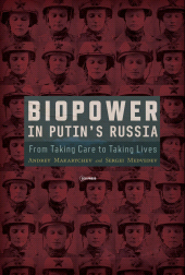 E-book, Biopower in Putin's Russia : From Taking Care to Taking Lives, Central European University Press