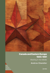 m, Canada and Eastern Europe, 1945-1991 : Meeting in the Middle, Central European University Press