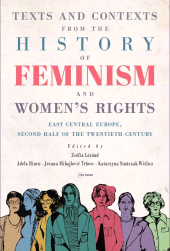E-book, Texts and Contexts from the History of Feminism and Women's Rights : East Central Europe, Second Half of the Twentieth Century, Central European University Press
