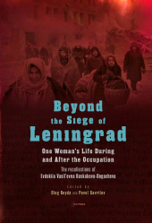 E-book, Beyond the Siege of Leningrad : One Woman's Life during and after the Occupation : The Recollections of Evdokiia Vasil'evna Baskakova-Bogacheva, Central European University Press