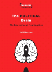 m, The Political Brain : The Emergence of Neuropolitics, Central European University Press