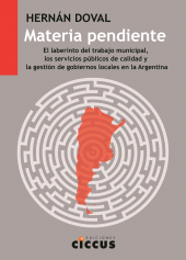 E-book, Materia pendiente : El laberinto del trabajo municipal, los servicios públicos de calidad y la gestión de gobiernos locales en la Argentina, Ediciones Ciccus