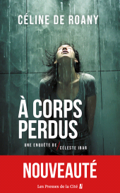 eBook, A corps perdus : Une enquête de Céleste Ibar, Presses de la Cité