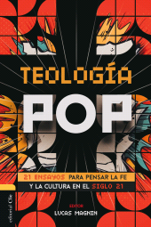 E-book, Teología Pop : 21 ensayos para pensar la fe y la cultura en el siglo XXI, Editorial CLIE