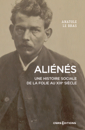 E-book, Aliénés : Une histoire sociale de la folie au XIXe siècle, CNRS Éditions