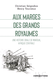 eBook, Aux marges des grands royaumes : Une histoire orale de Maroua, Afrique centrale, CNRS Éditions