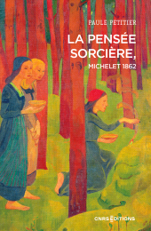 eBook, La pensée sorcière, Michelet 1862, Petitier, Paule, CNRS Éditions