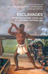 E-book, Esclavages. Représentations visuelles et cultures matérielles, CNRS Éditions