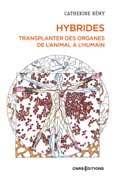 E-book, Hybrides - Transplanter des organes de l'animal à l'humain, CNRS Éditions