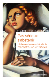 E-book, Pas sérieux s'abstenir - Histoire du marché de la rencontre. XIXe-XXe siècle, CNRS Éditions